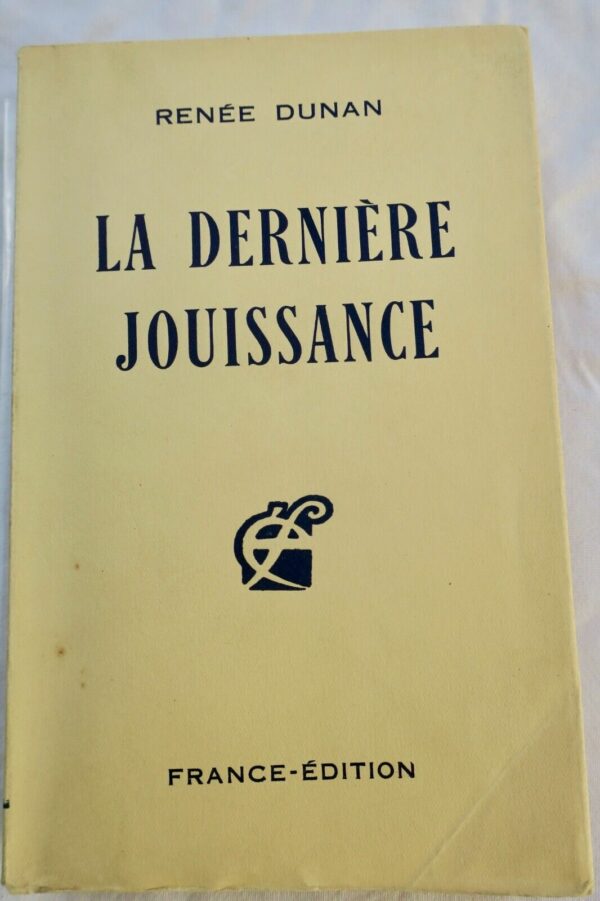 DUNAN (Renée) - La Dernière Jouissance, roman de la fin du Monde