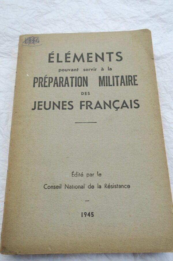 ELEMENTS POUVANT SERVIR A LA PREPARATION MILITAIRE DES JEUNES FRANCAIS 1945