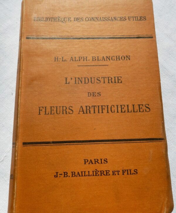 Fleurs BLANCHON ,H.L.Alph.- L'industrie des fleurs artificielles