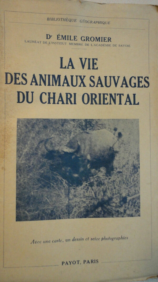 GROMIER  La vie des animaux sauvages du Chari Oriental   1941