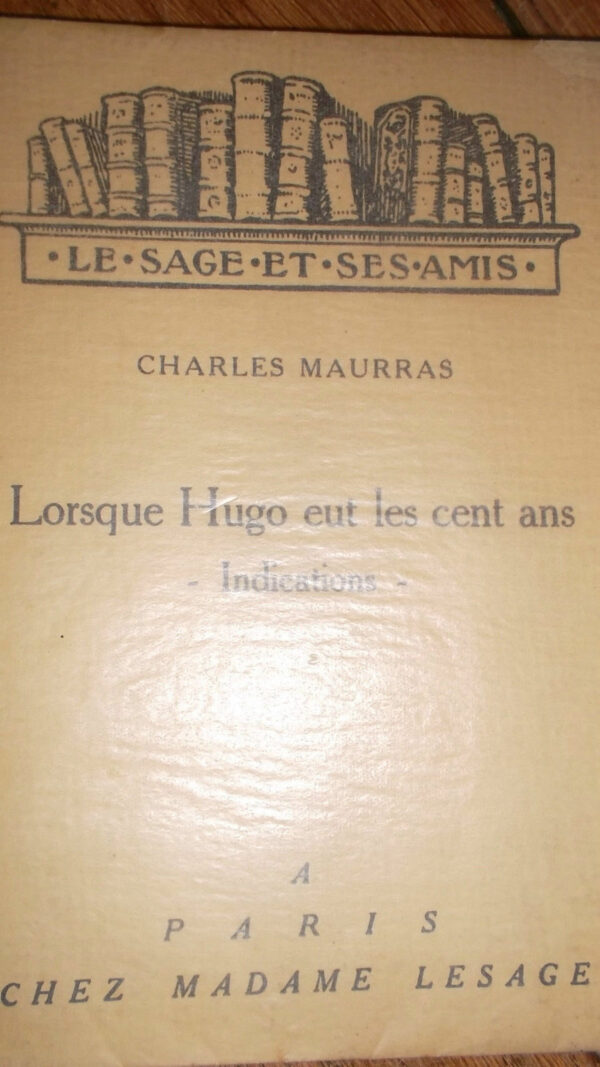 MAURRAS Charles. Lorsque Hugo eut les cent Ans. Indications.