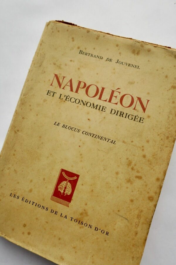 Napoléon  DE JOUVENEL BERTRAND NAPOLEON ET L'ECONOMIE DIRIGEE - LE BLOCUS CONTIN