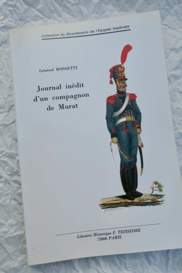 Napoléon Général Rossetti Journal inédit d'un compagnon de Murat