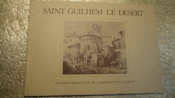 SAINT GUILHEM LE DESERT, LA VISION ROMANTIQUE